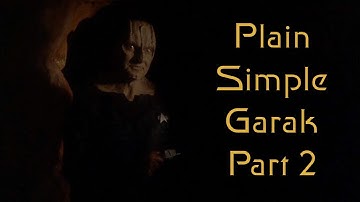 Plain Simple Garak, Part 2