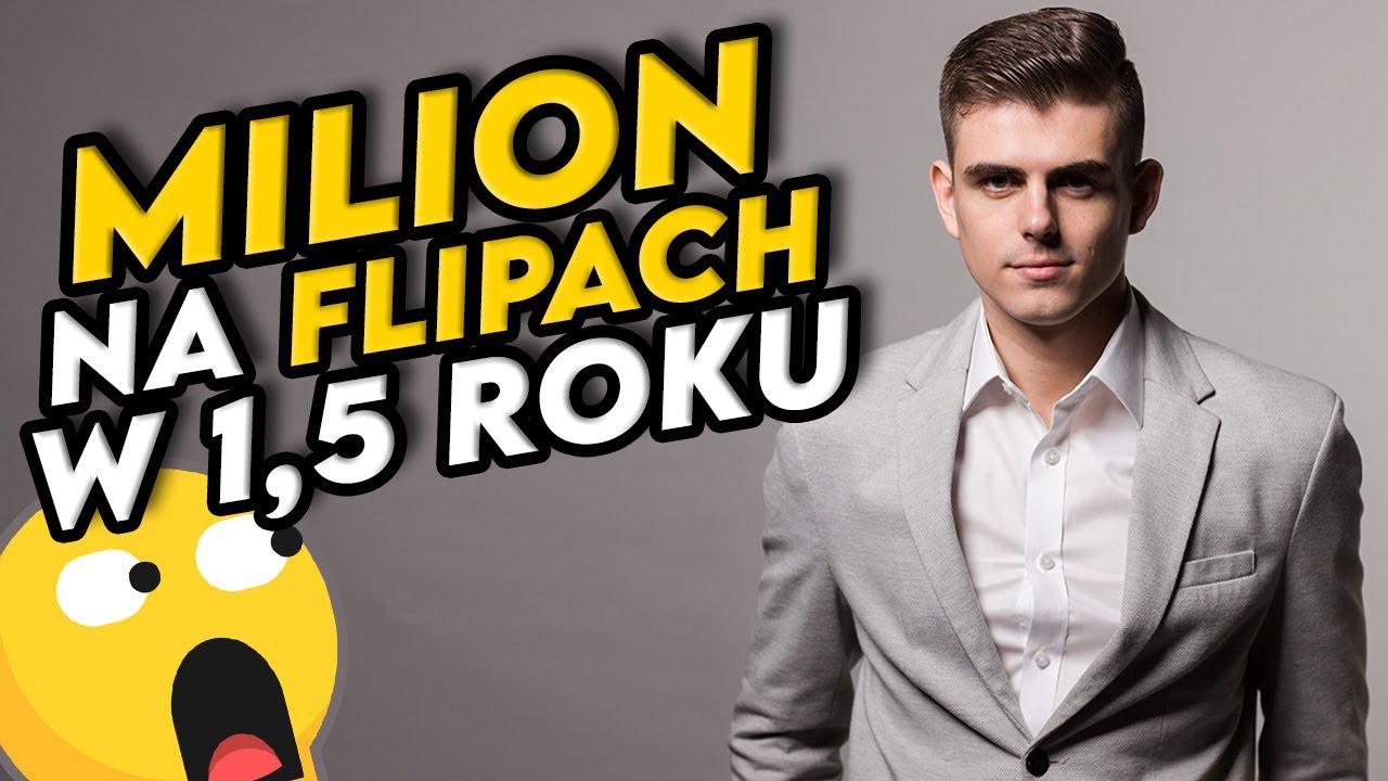 Pierwszy milion z flipów w wieku 25 lat. Jak zacząć flipować?