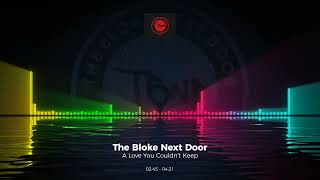 The Bloke Next Door - A Love You Couldn't Keep #Trance #Edm #Club #Dance #House