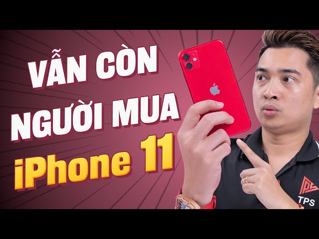 iPhone 11 đến giờ vẫn còn có người mua! Vì sao ???