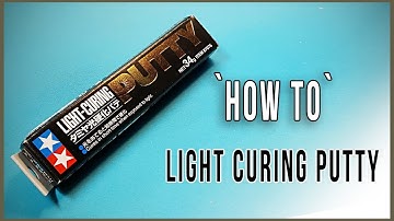 How To - Light Curing Putty