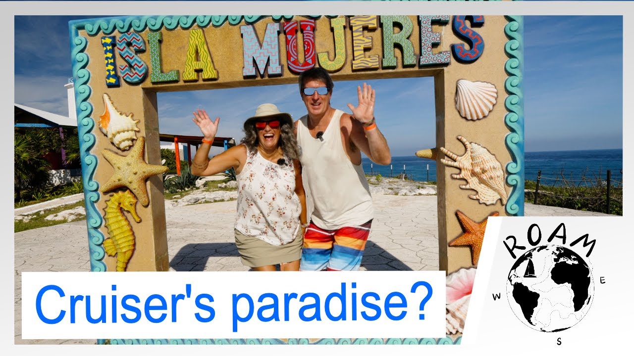 Is Isla Mujeres really a cruiser’s paradise? Episode 13