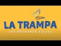 La Trampa, Los Hermanos Zuleta - Letra Oficial