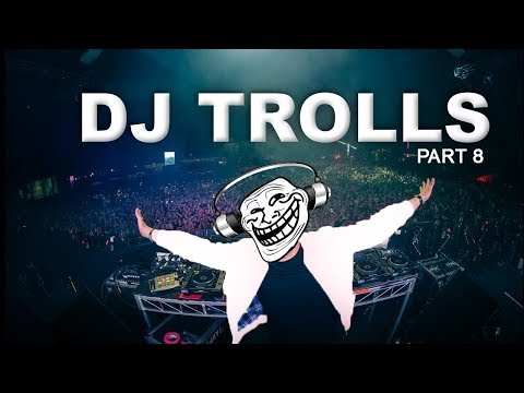 DJs that Trolled the Crowd (Part 8)