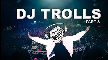 DJs that Trolled the Crowd (Part 8)