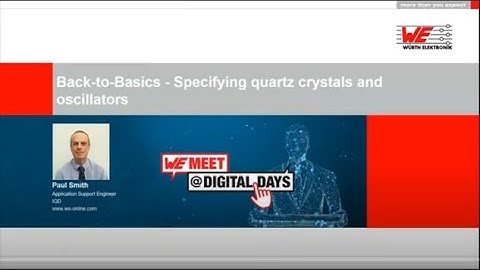 WE meet @ Digital Days 2021: Back-to-Basics - Specifying quartz crystals and oscillators