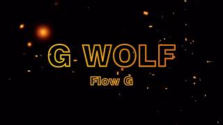 G WOLF - FLOW G (LYRICS)