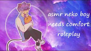 asmr neko boy needs comfort reverse comfort roleplay #neko #nekoasmr #reversecomfort
