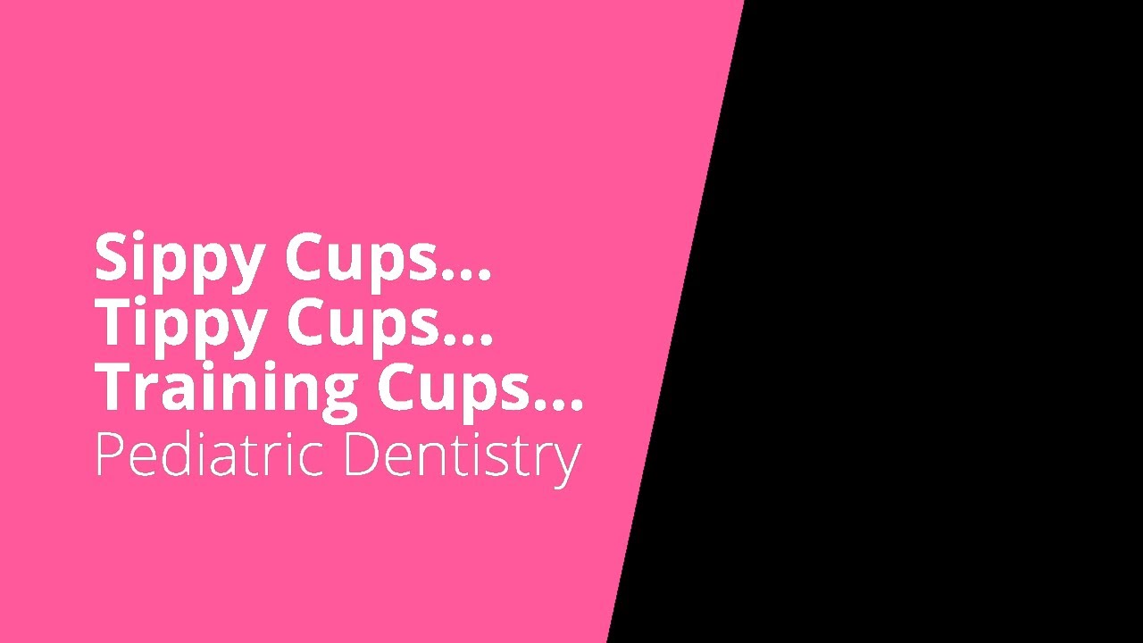 Sippy Cups & Pediatric Dentistry Concerns Family Dentistry Downers Grove Illinois YouTube