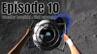 [PORTAL 2] PLAYTHROUGH - WHEATLEY BOSSFIGHT - END CUTSCENE - episode 10