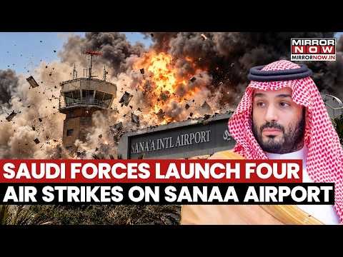 Saudi-Backed Forces Launch 4 Air Strikes On Sanaa Airport! Yemen Conflict Takes A New Turn