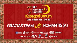 🔴[LIVE] GRACIAS TEAM VS ROMANTIS (A)  ||  SFF RAMADHAN CUP XVII