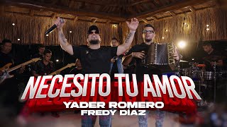 Necesito Tu Amor - Yader Romero, Fredy Díaz (Live)