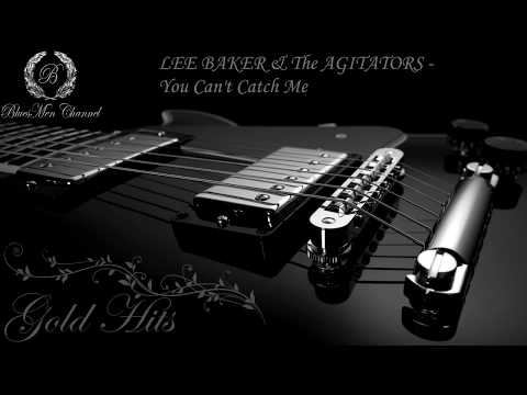 LEE BAKER & The AGITATORS - You Can't Catch Me - (BluesMen Channel Music) - BLUES & ROCK