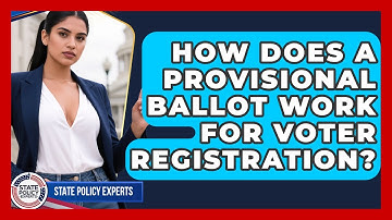 How Does A Provisional Ballot Work For Voter Registration? - State Policy Experts