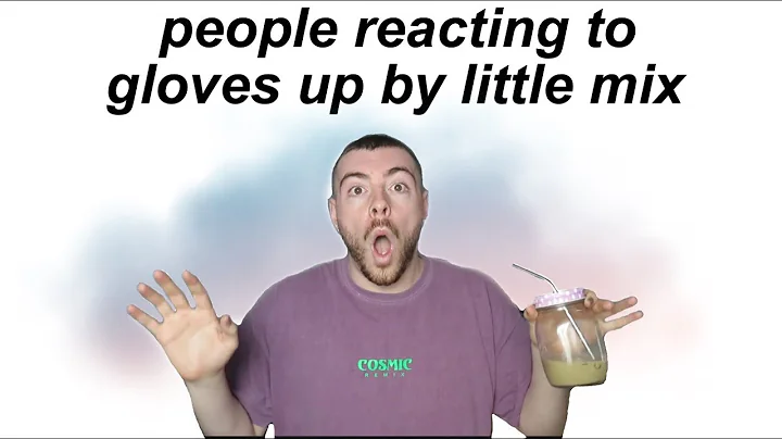 Best Reactions to Gloves Up by Little Mix