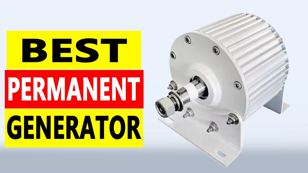Top 5 Best Permanent Generator 2025