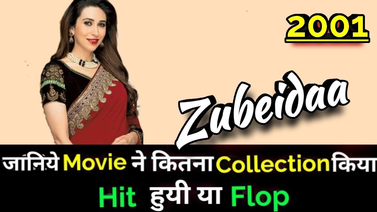 Karishma Kapoor ZUBEIDAA 2001 Bollywood Movie Lifetime WorldWide Box