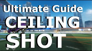 Shazanwich's Ultimate Guide to Mechanics in Rocket League: Ceiling Shot