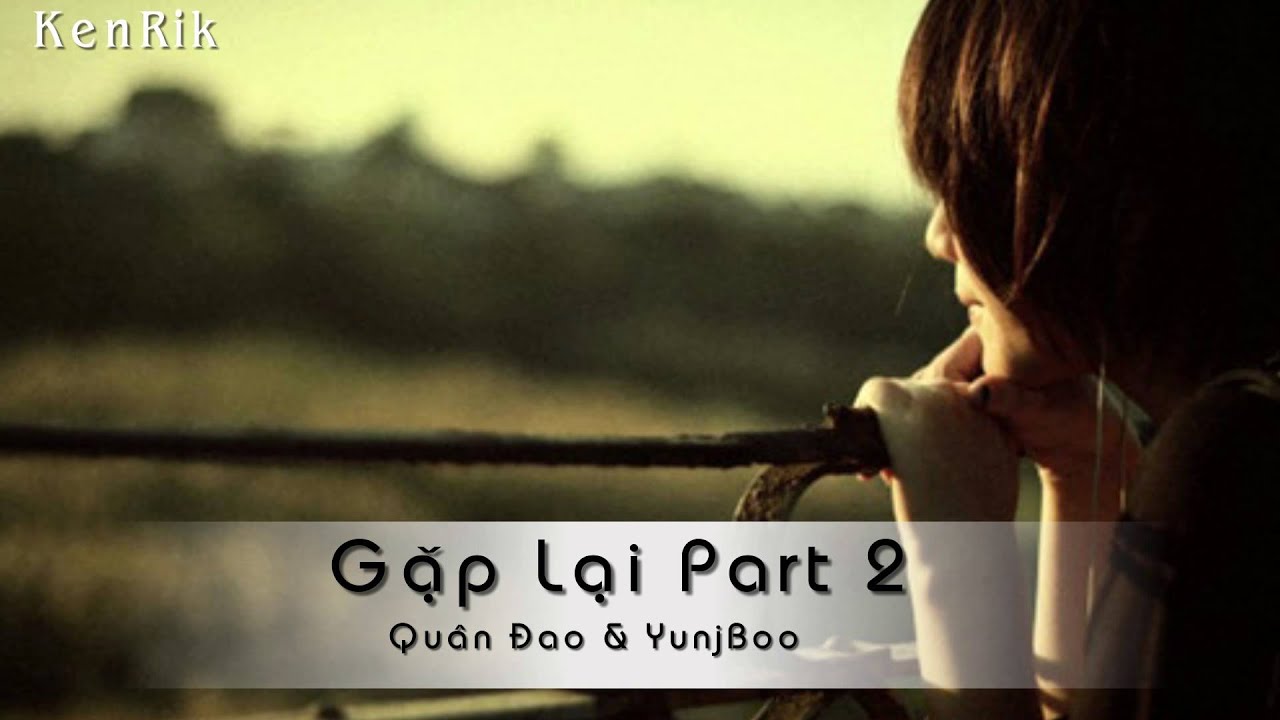 gặp lại bạn cũ sau 20 năm Gặp Lại 2 - Quân Đao