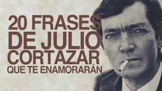 20 Frases de Julio Cortázar que te enamorarán