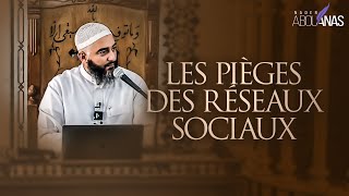 LES PIÈGES DES RÉSEAUX SOCIAUX  NADER ABOU ANAS