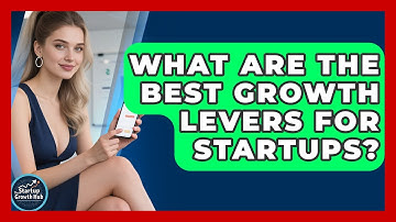 What Are The Best Growth Levers For Startups? - The Startup Growth Hub