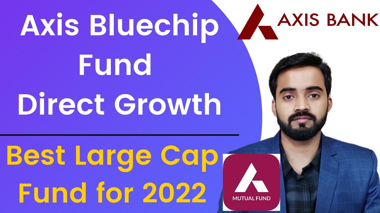 Axis Bluechip Fund Direct Growth Best Bluechip Fund for 2022 Best