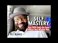 SELF MASTERY- When You Are In Control Of You The World Can’t Be. By R.C. BLAKES