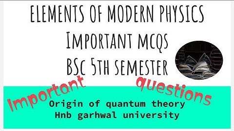 BSc Physics 5th sem MCQs | ELEMENTS OF MODERN PHYSICS | Hnb | Practice MCQs