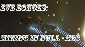 EVE Echoes || Strategies for Mining In Null Sec