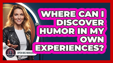 Where Can I Discover Humor In My Own Experiences?