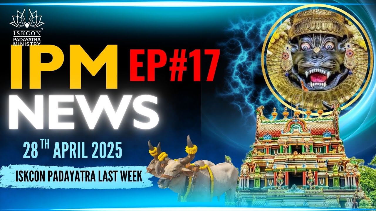 ISKCON PADAYATRA NEWS UPDATE 28th April EP # 17 Every Monday Your ...