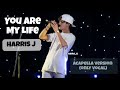 Harris J _ You Are My Life | Acapella version (without music)