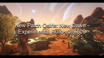 New Patch for Osiris New Dawn: Experimental Build v0.5.609