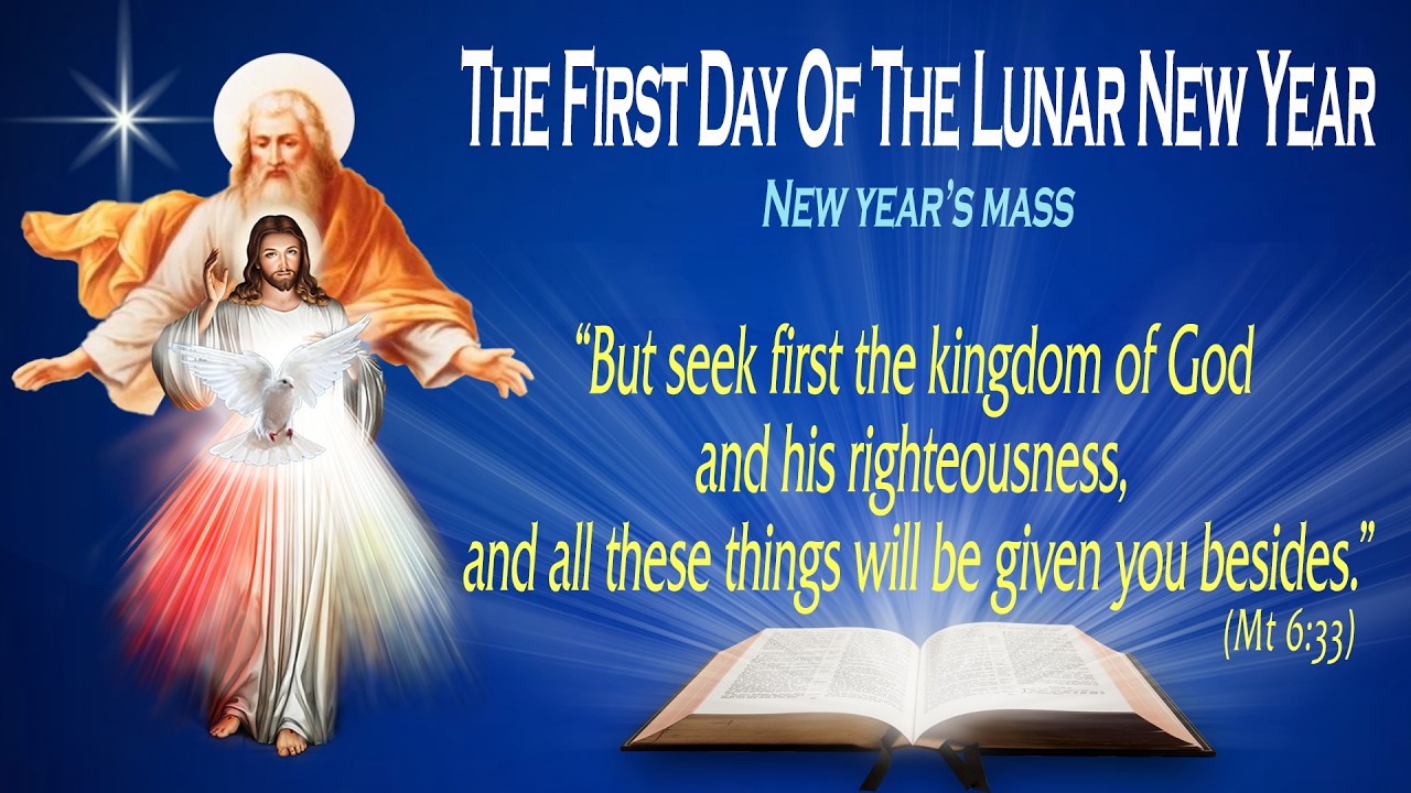 THE FIRST DAY OF THE LUNAR NEW YEAR - NEW YEAR’S MASS - Gospel (Matthew 6:25-34)
