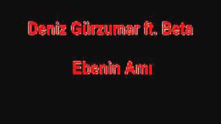 Deniz Gürzumar ft Beta Ebenin Amı Resimi