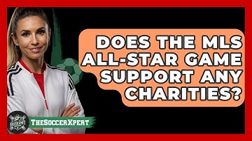 Does The MLS All-Star Game Support Any Charities? - The Soccer Xpert