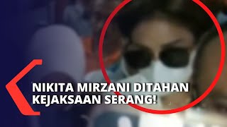 Nikita Mirzani Ditahan Kejaksaan Agung Serang 20 Hari, Sampai 13 November 2022!