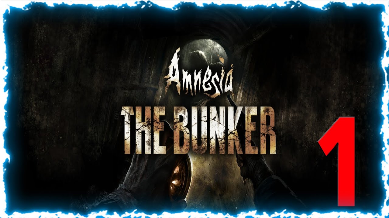 Amnesia The Bunker Part 1 - YouTube