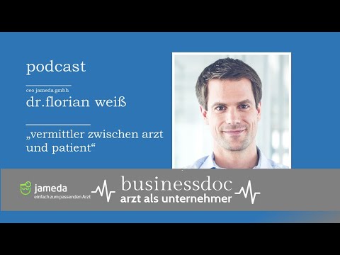 Businessdoc - Arzt als Unternehmer  I  Dr. Florian Weiß  I  CEO Jameda GmbH