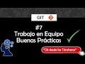 Git 7/7 - Trabajo en equipo - buenas practicas con git