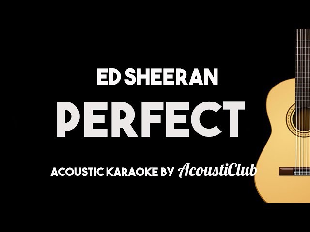 Ed Sheeran - Perfect (Acoustic Guitar Karaoke Version) class=