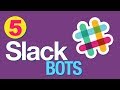 Slack | 5 Slack Bots that will change your life!