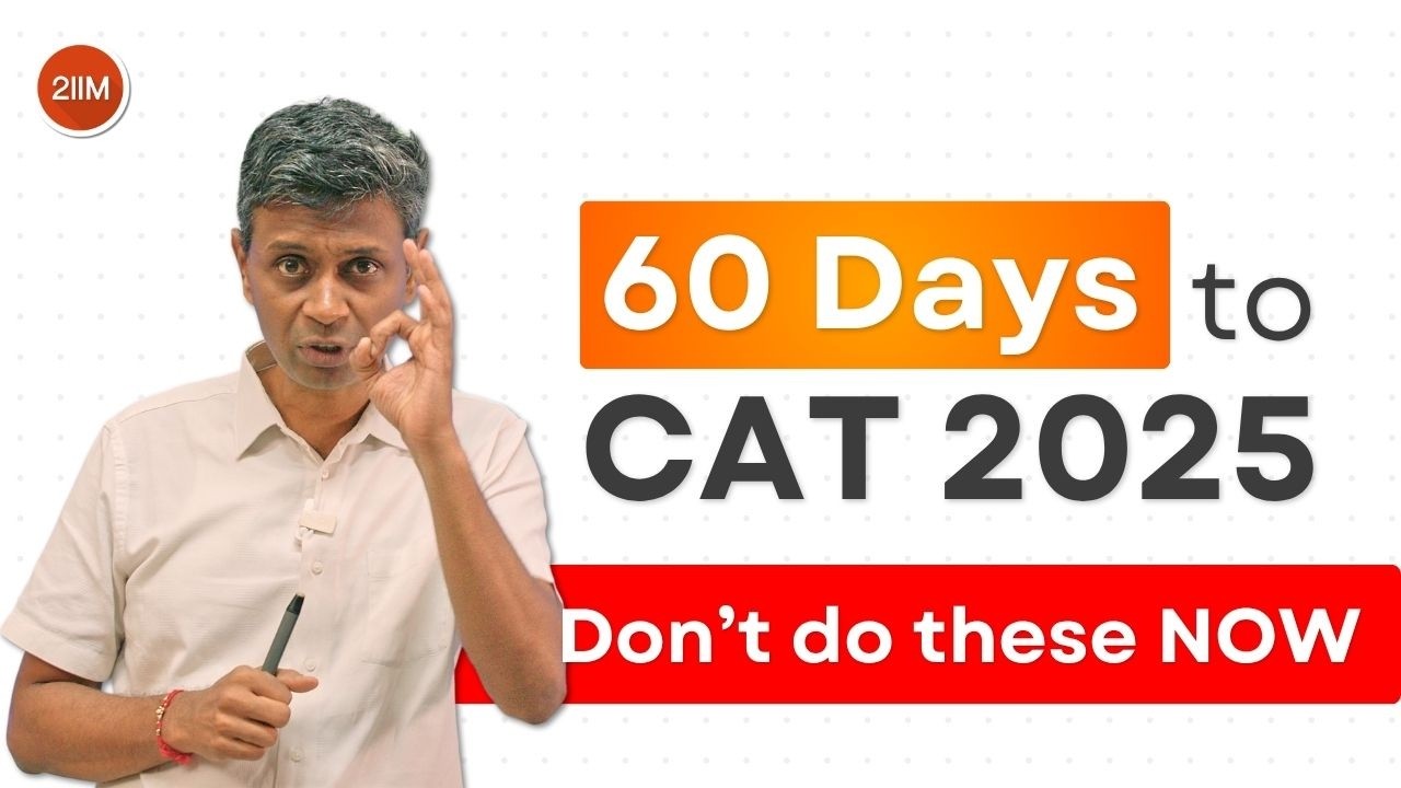 CAT 2025:  Last 60-Day Strategy That Can Take You from 70%ile to 99%ile