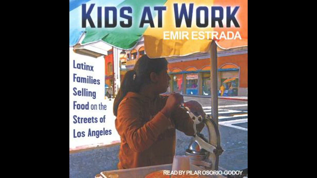 Kids at Work: Latinx Families Selling Food on the Streets of Los Angeles - Emir Estrada
