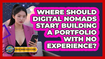 Where Should Digital Nomads Start Building A Portfolio With No Experience?