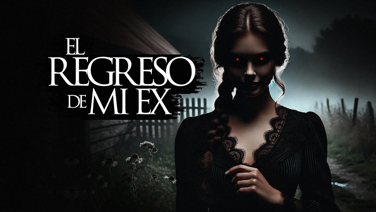 EL REGRESO DE MI EX (RELATOS DE TERROR Y BRUJERÍA)