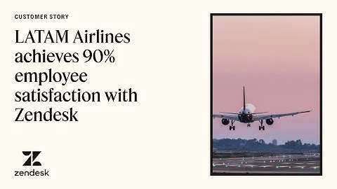 Zendesk customer story: LATAM Airlines
