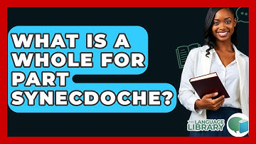 What Is A Whole For Part Synecdoche? - The Language Library
